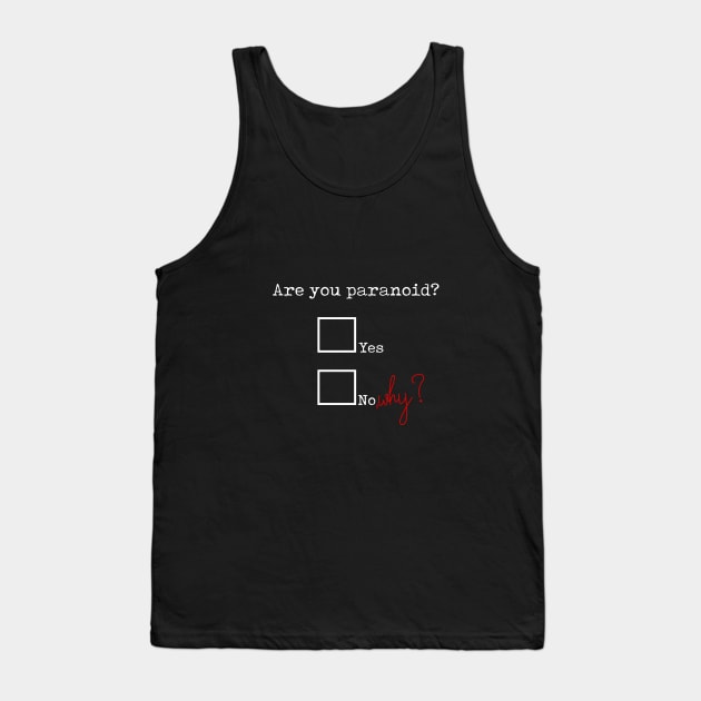Are you paranoid? Tank Top by bmron